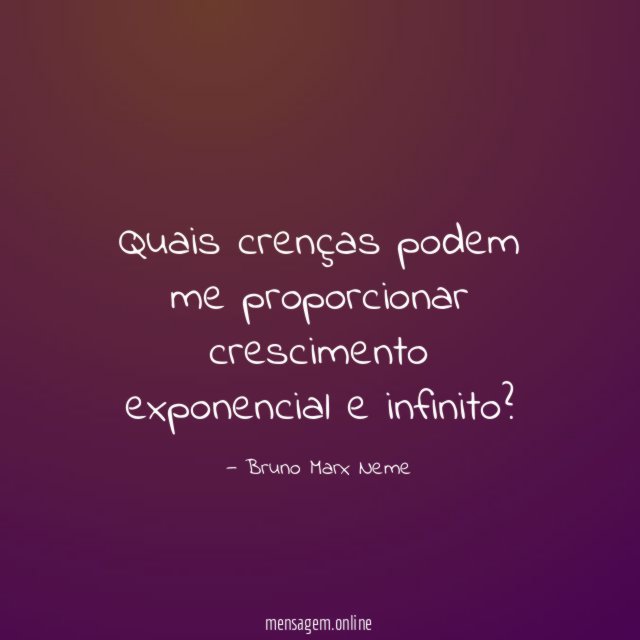 Quais crenças podem me proporcionar crescimento exponencial e infinito