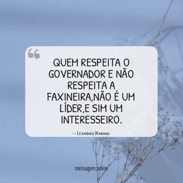 Quem respeita o governador e não respeita a faxineira