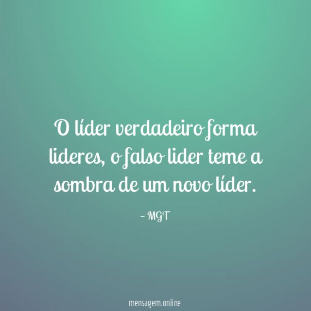 O líder verdadeiro forma lideres