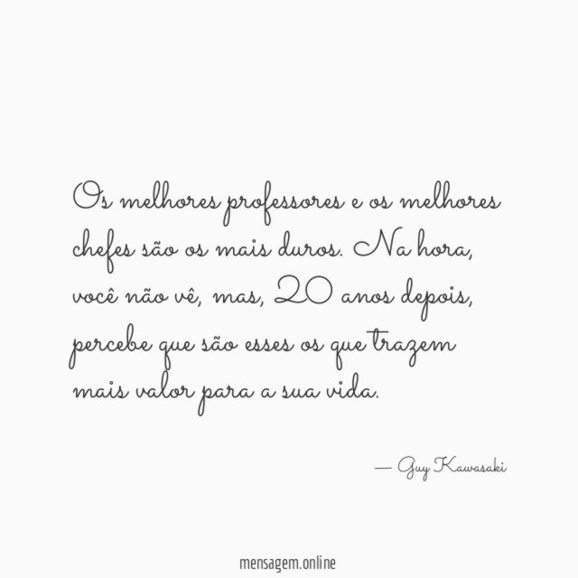 Os melhores professores e os melhores chefes são os mais duros