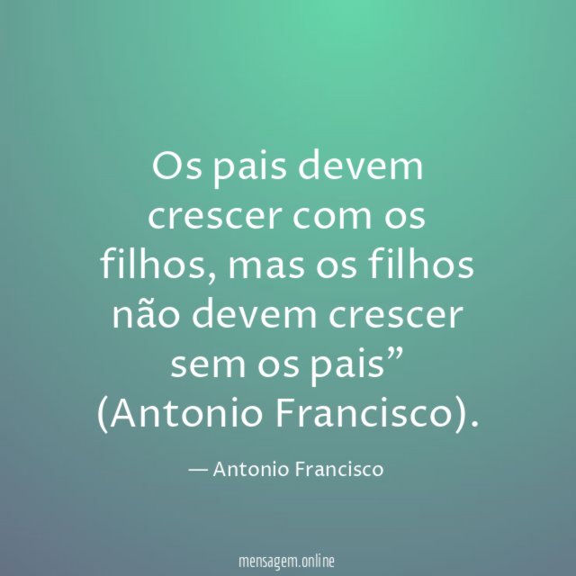 Os pais devem crescer com os filhos