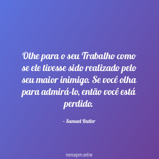 Olhe para o seu Trabalho como se ele