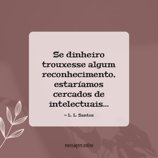 Se dinheiro trouxesse algum reconhecimento