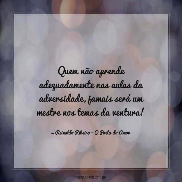 Quem não aprende adequadamente nas aulas da adversidade