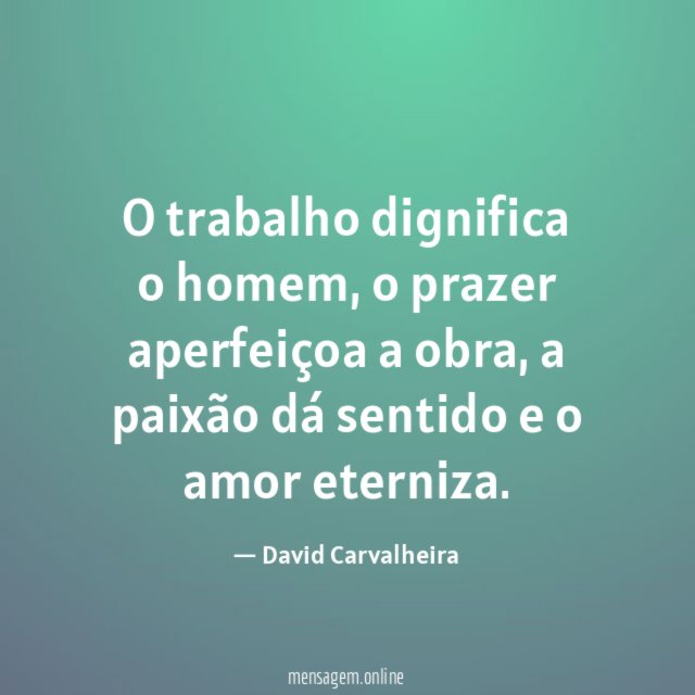 O trabalho dignifica o homem