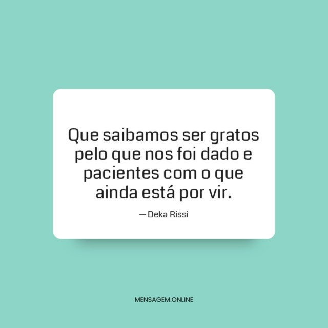 Que saibamos ser gratos pelo que nos foi