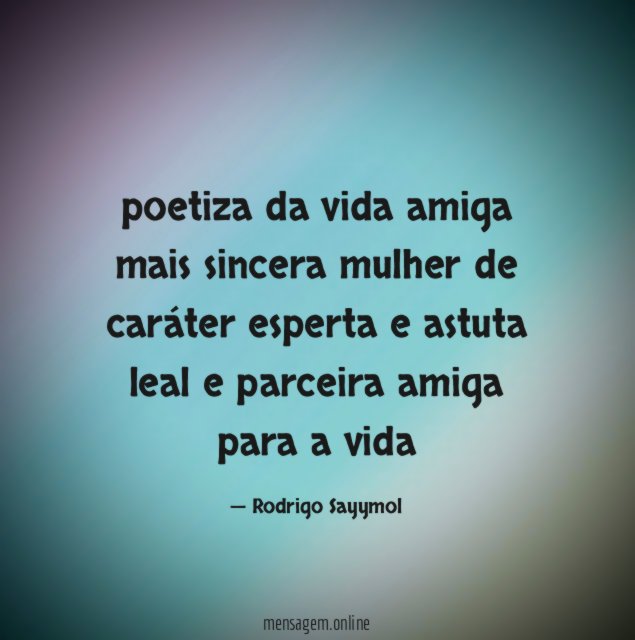 poetiza da vida amiga mais sincera mulher de caráter esperta