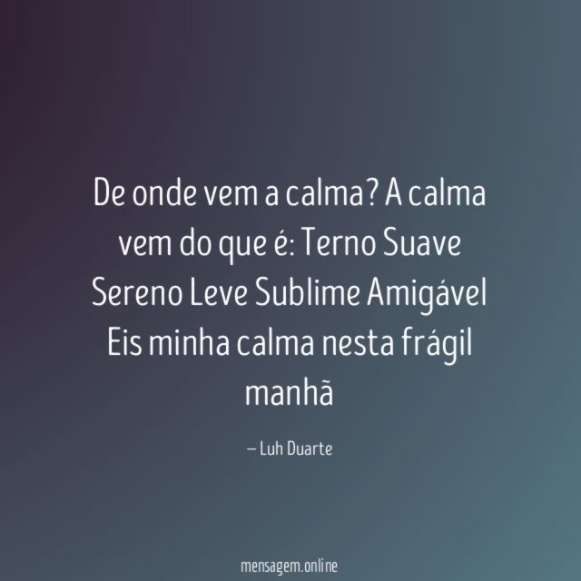 De onde vem a calma?