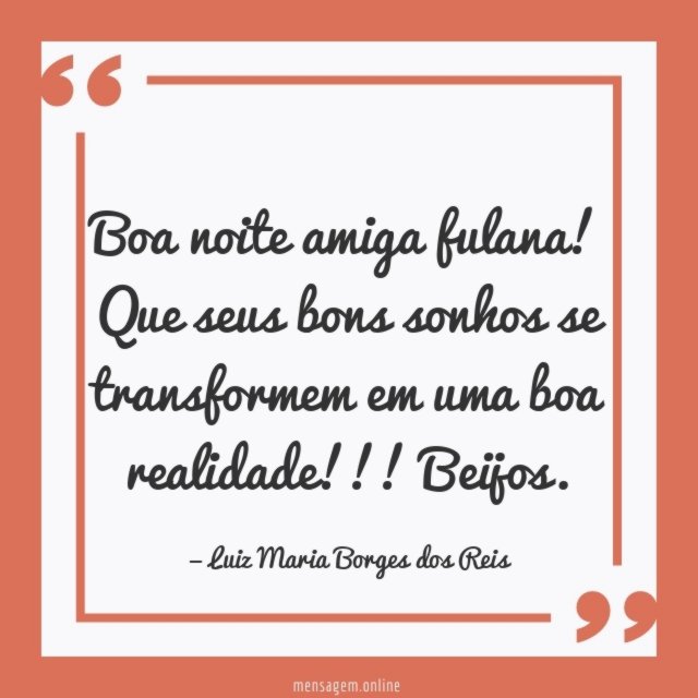 Boa noite amiga fulana