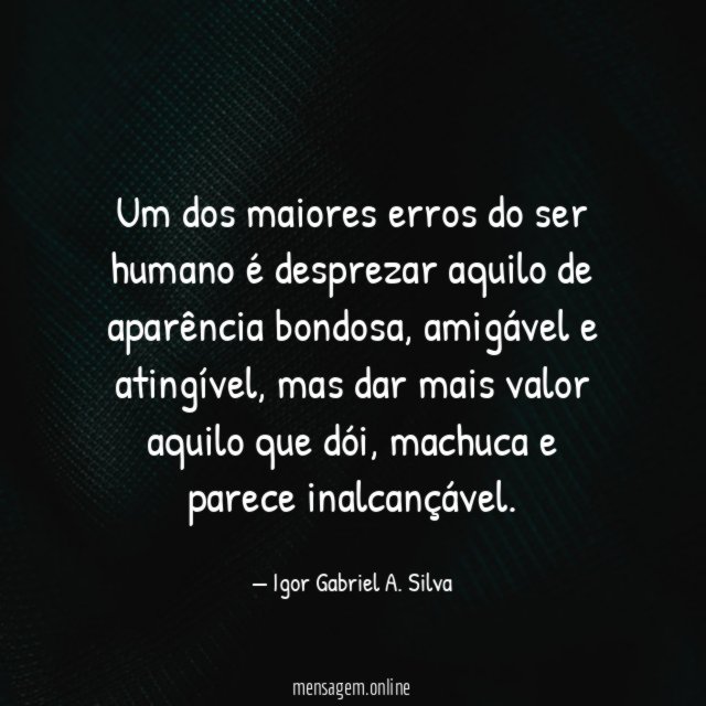 Um dos maiores erros do ser humano é