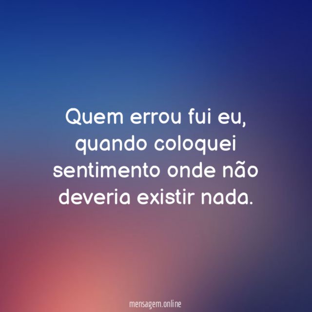 Quem errou fui eu
