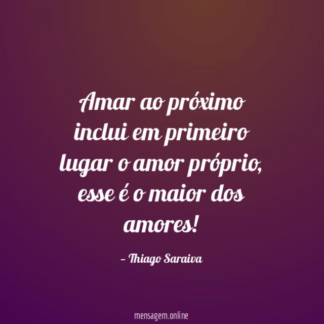 Amar ao próximo inclui em primeiro lugar o amor próprio