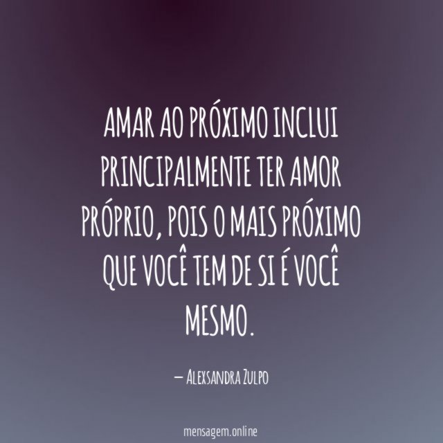 Amar ao próximo inclui principalmente ter amor próprio