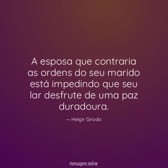 A esposa que contraria as ordens do seu