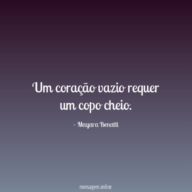 Um coração vazio requer um copo cheio