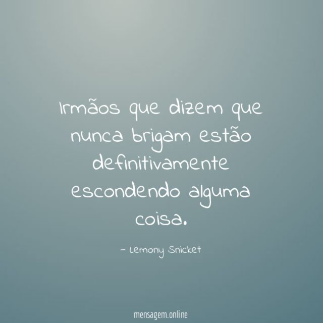 Irmãos que dizem que nunca brigam estão definitivamente