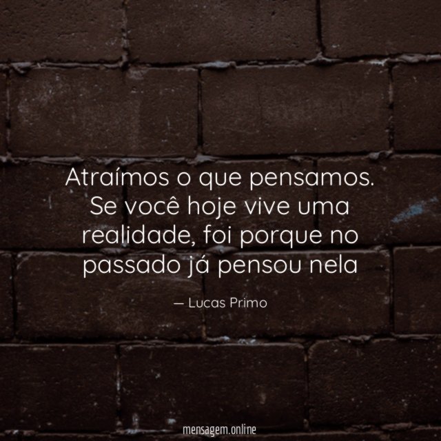 Atraímos o que pensamos