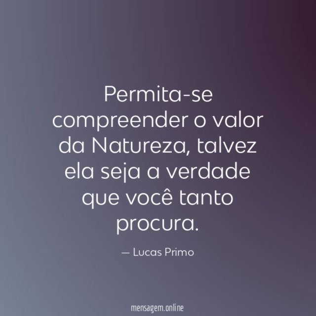 Permita-se compreender o valor da Natureza