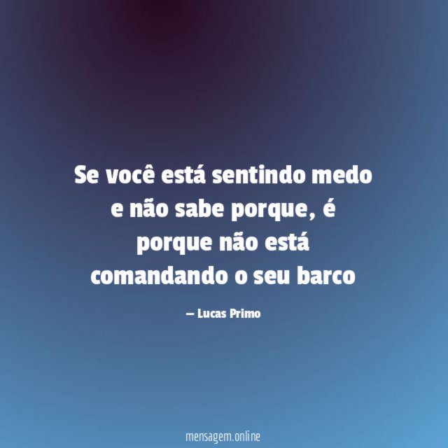 Se você está sentindo medo e não sabe porque