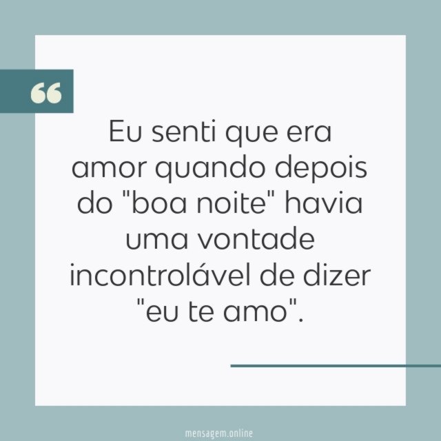Eu senti que era amor quando depois do