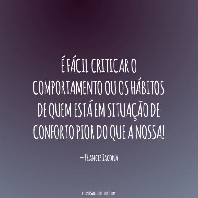 É fácil criticar o comportamento ou os hábitos