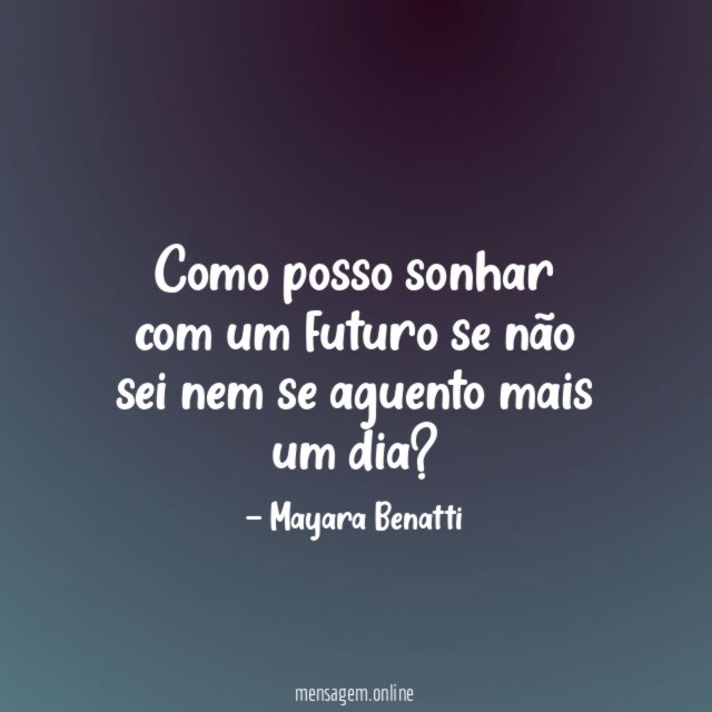 Como posso sonhar com um futuro se não