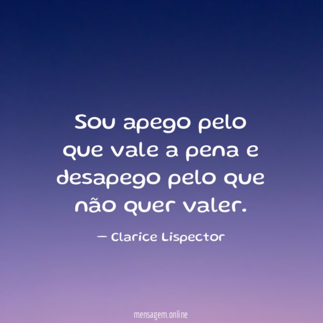 Sou apego pelo que vale a pena