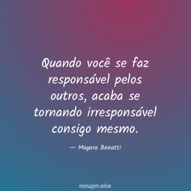 Quando você se faz responsável pelos outros