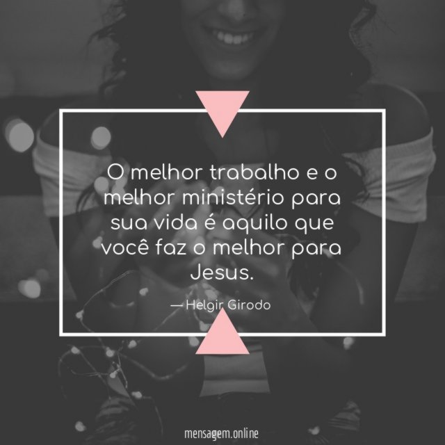O melhor trabalho e o melhor ministério para