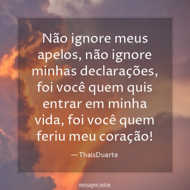 Não ignore meus apelos