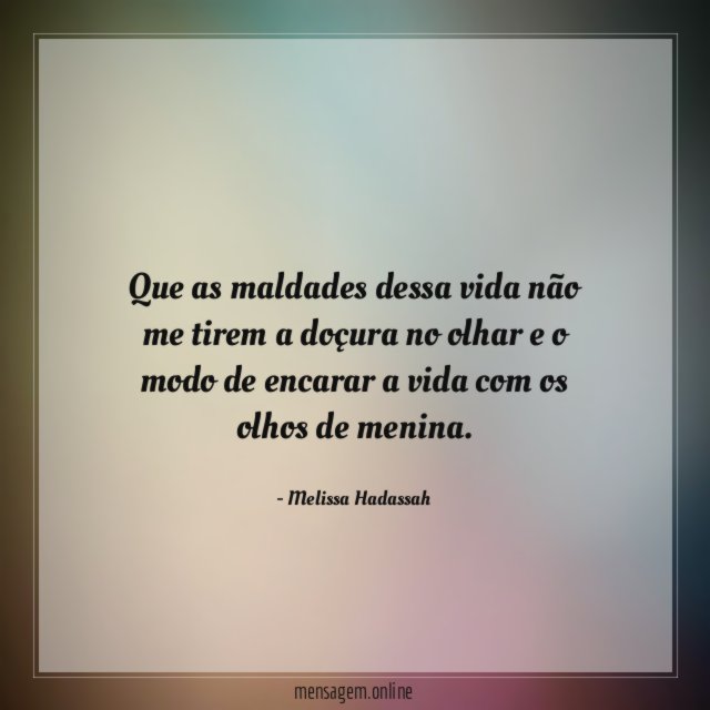 Que as maldades dessa vida não me tirem