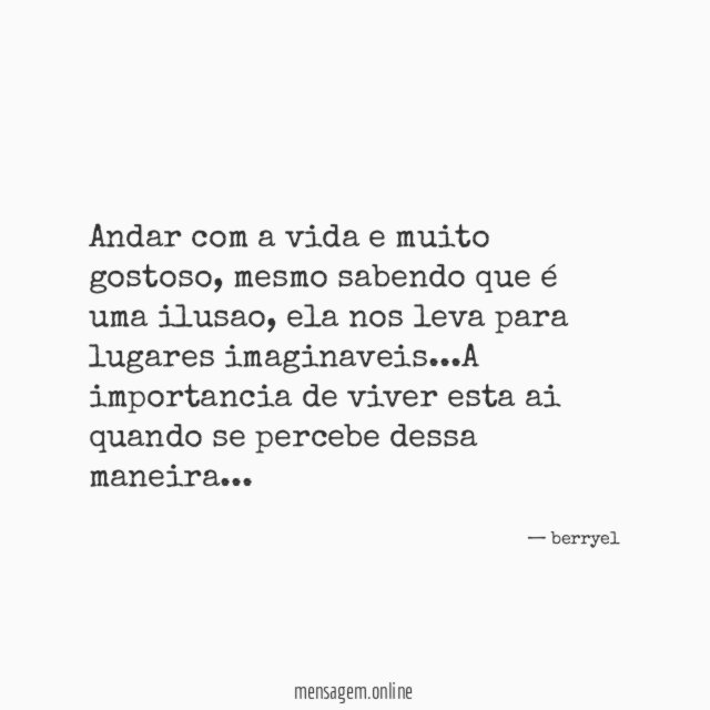 Andar com a vida e muito gostoso