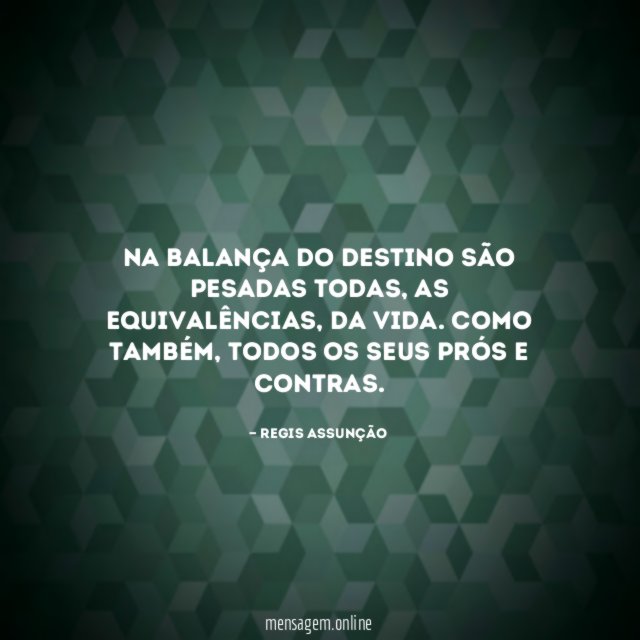 Na balança do destino são pesadas todas