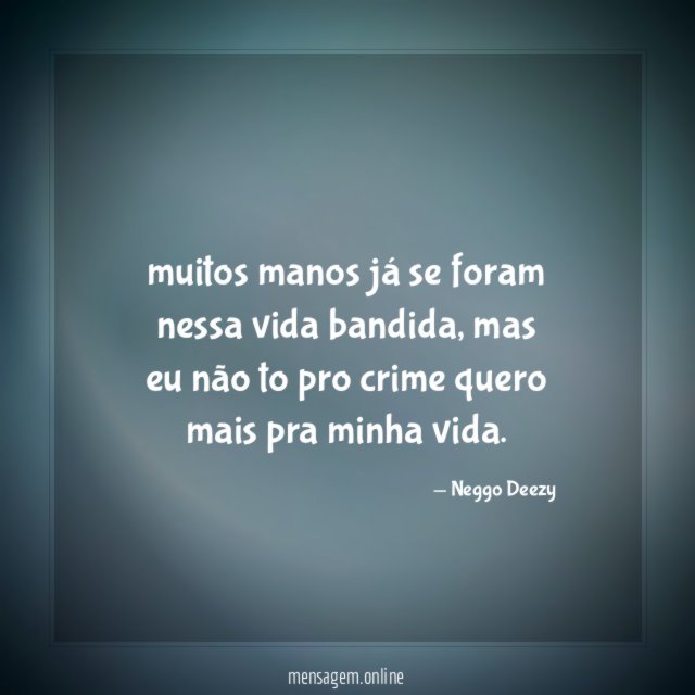 muitos manos já se foram nessa vida bandida