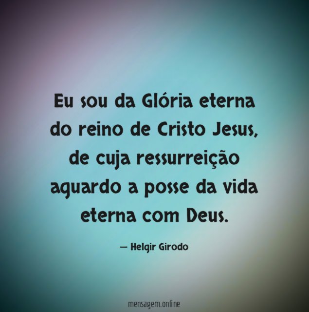 Eu sou da Glória eterna do reino de Cristo Jesus