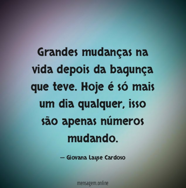 Grandes mudanças na vida depois da bagunça que teve