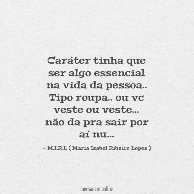 Caráter tinha que ser algo essencial na vida da pessoa