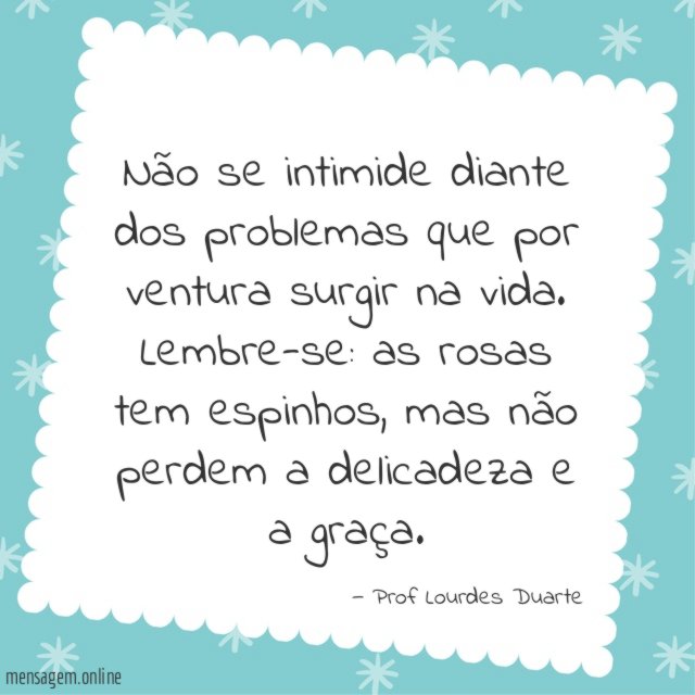 Não se intimide diante dos problemas que por