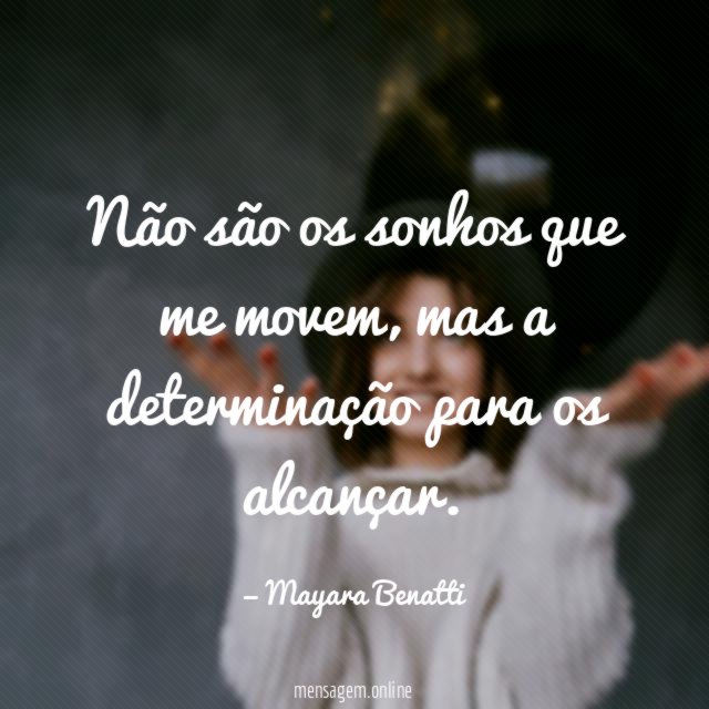 Não são os sonhos que me movem