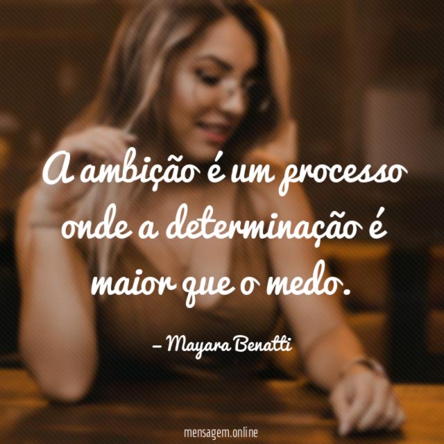 A ambição é um processo onde a determinação