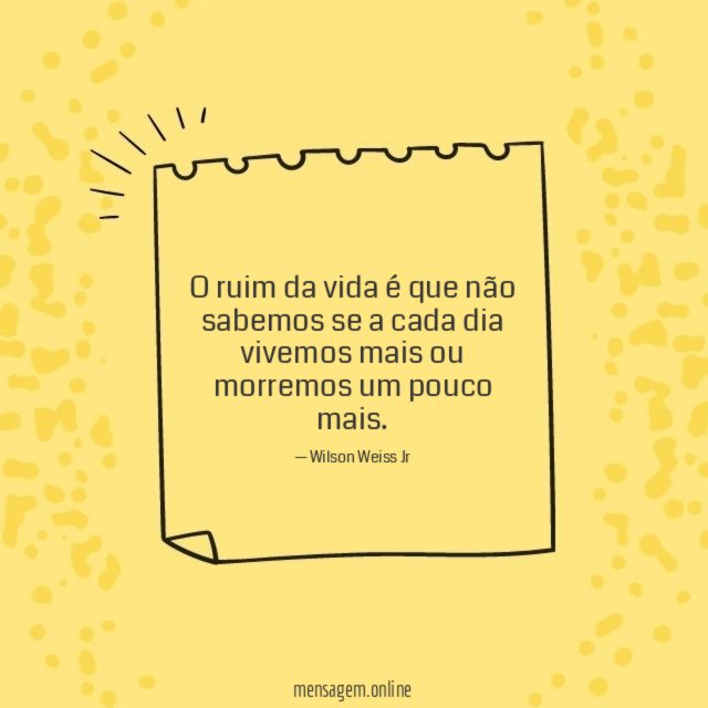 O ruim da vida é que não sabemos