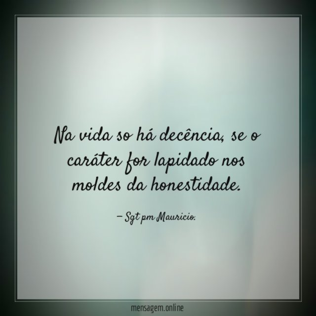 Na vida so há decência