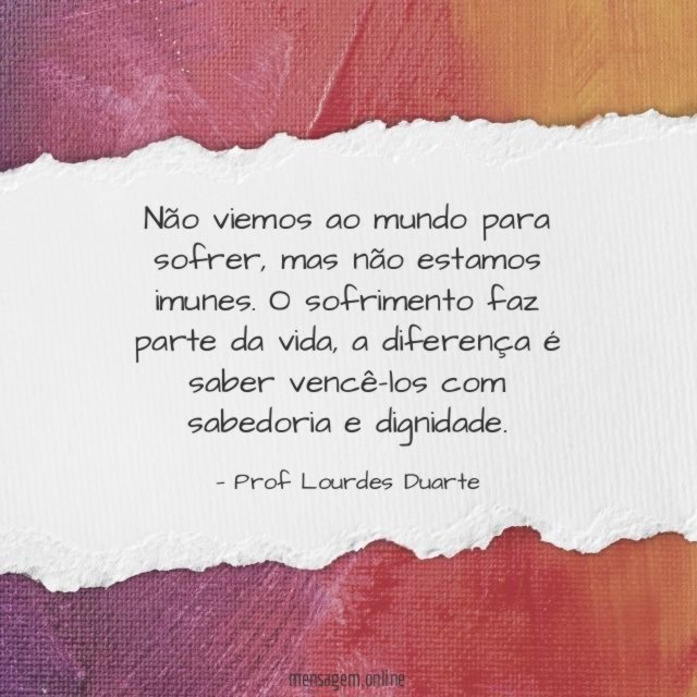 Não viemos ao mundo para sofrer
