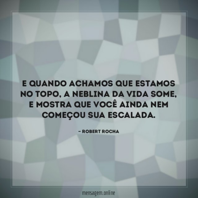 E quando achamos que estamos no topo