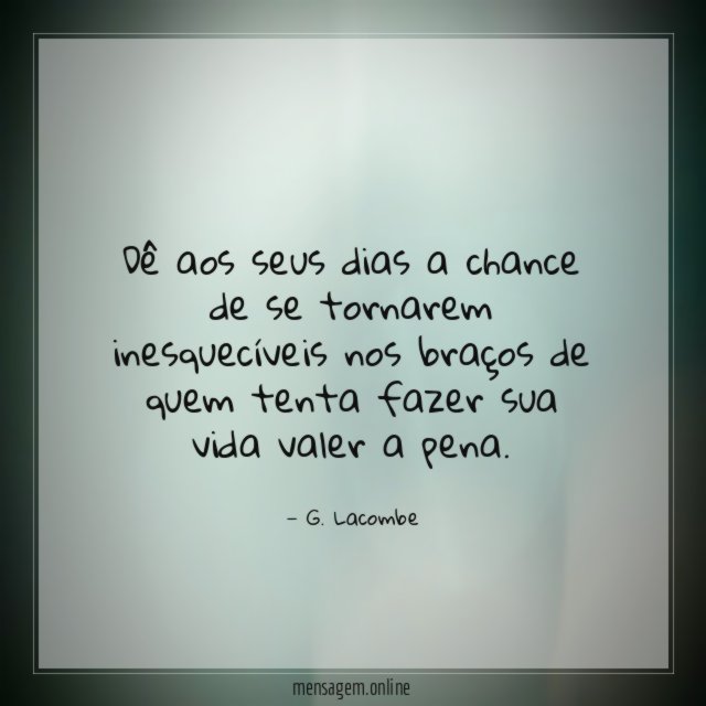 Dê aos seus dias a chance de se