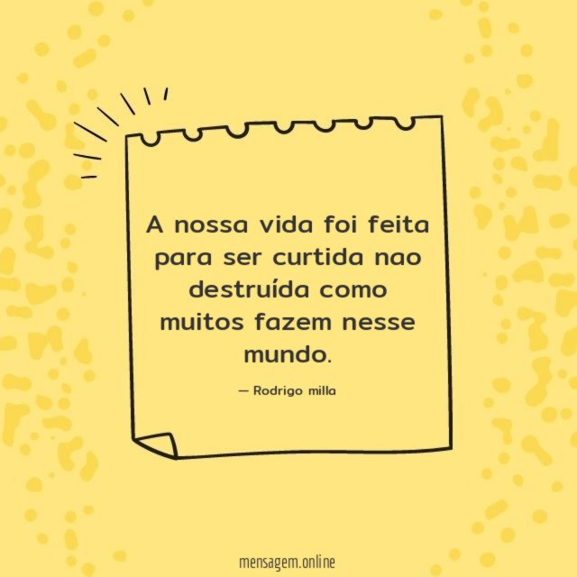 A nossa vida foi feita para ser curtida