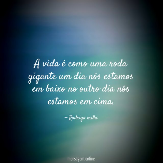 A vida é como uma roda gigante um