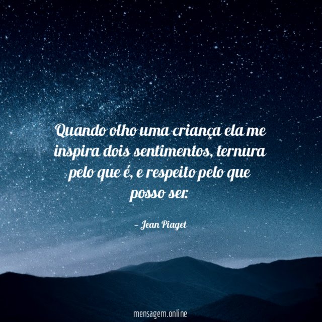 Quando olho uma criança ela me inspira dois sentimentos