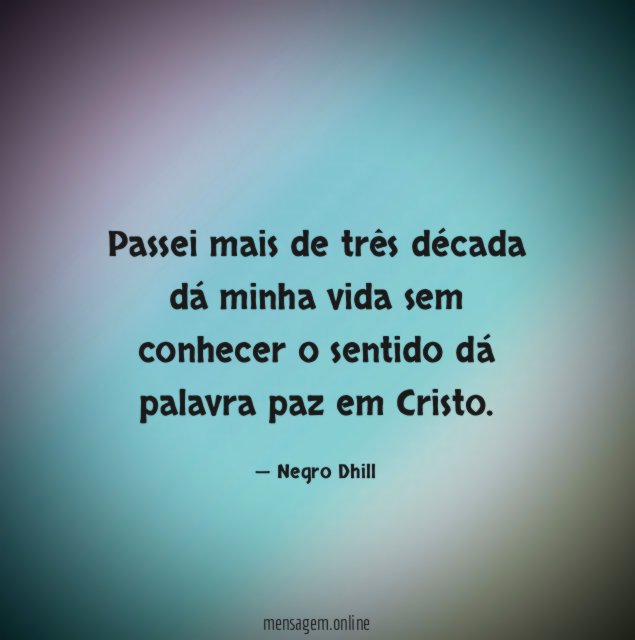Passei mais de três década dá minha vida