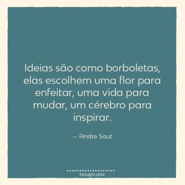 Ideias são como borboletas